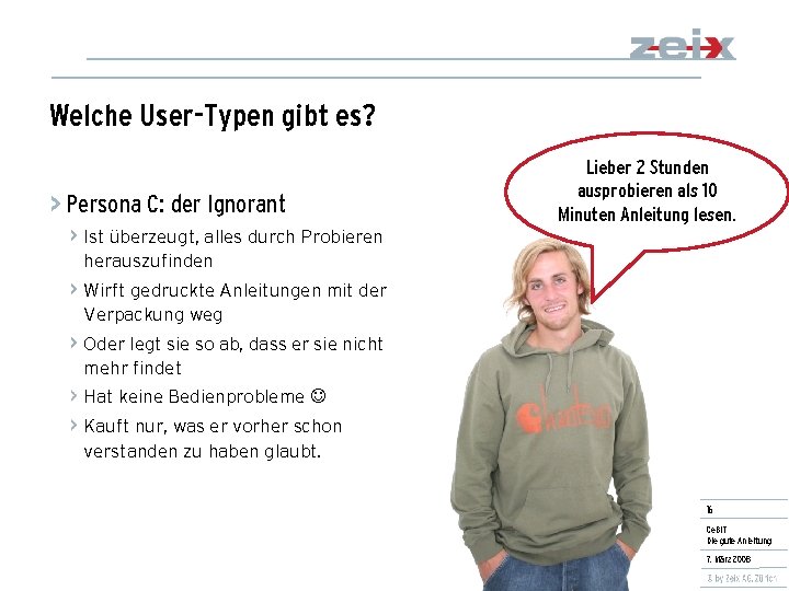 Welche User-Typen gibt es? > Persona C: der Ignorant Lieber 2 Stunden ausprobieren als