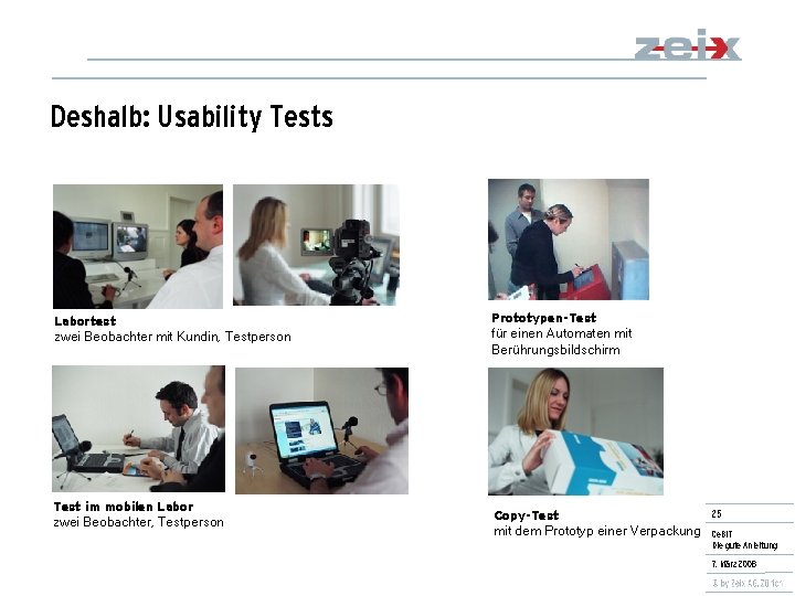 Deshalb: Usability Tests Labortest zwei Beobachter mit Kundin, Testperson Test im mobilen Labor zwei