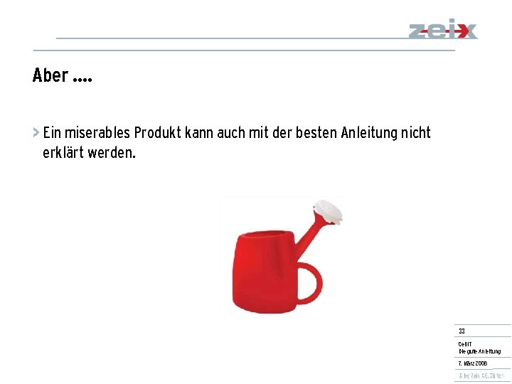 Aber …. > Ein miserables Produkt kann auch mit der besten Anleitung nicht erklärt