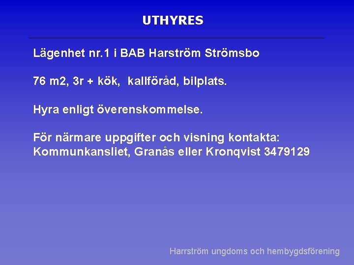 UTHYRES Lägenhet nr. 1 i BAB Harström Strömsbo 76 m 2, 3 r +