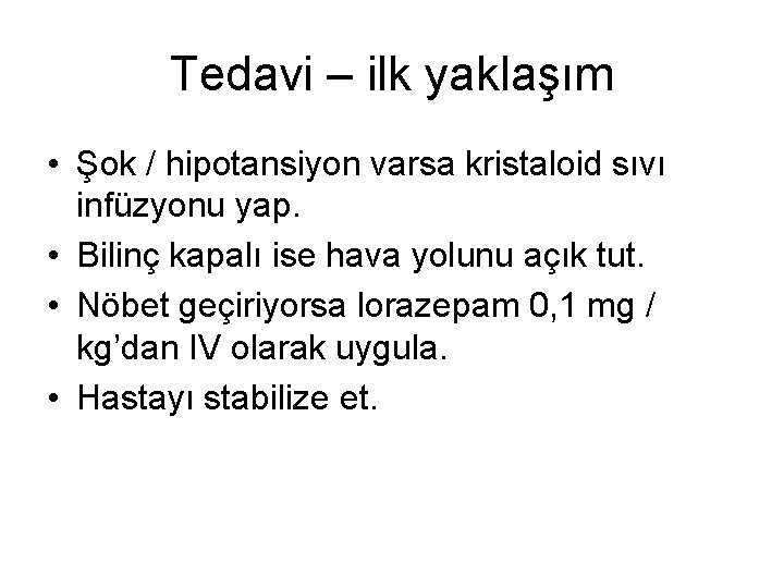 Tedavi – ilk yaklaşım • Şok / hipotansiyon varsa kristaloid sıvı infüzyonu yap. •