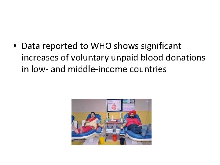  • Data reported to WHO shows significant increases of voluntary unpaid blood donations