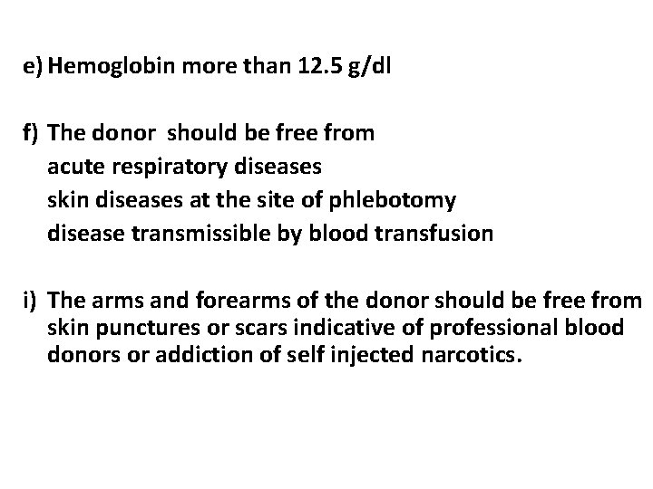 e) Hemoglobin more than 12. 5 g/dl f) The donor should be free from