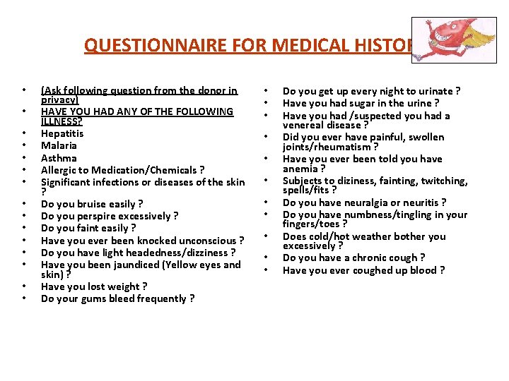 QUESTIONNAIRE FOR MEDICAL HISTORY • • • • (Ask following question from the donor