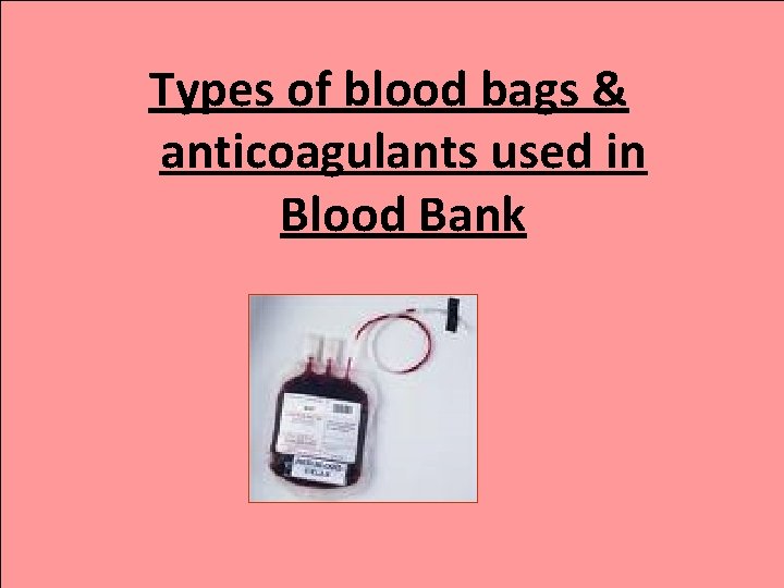 Types of blood bags & anticoagulants used in Blood Bank 