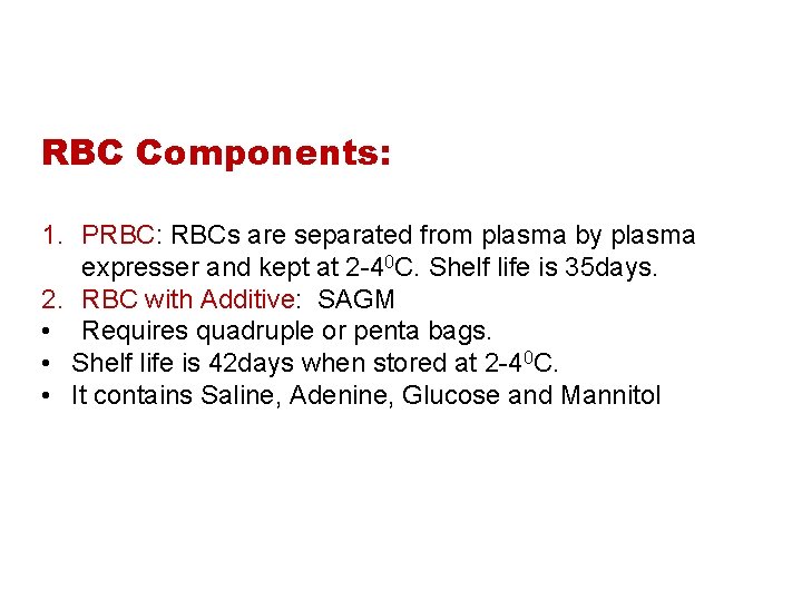 RBC Components: 1. PRBC: RBCs are separated from plasma by plasma expresser and kept