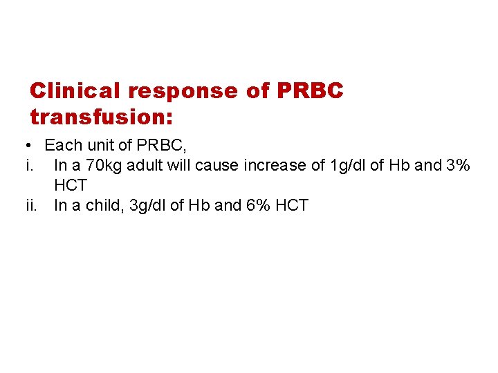 Clinical response of PRBC transfusion: • Each unit of PRBC, i. In a 70