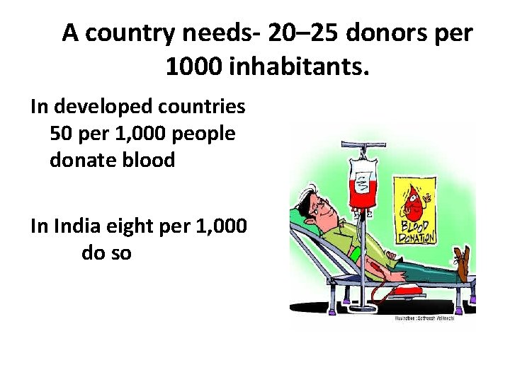 A country needs- 20– 25 donors per 1000 inhabitants. In developed countries 50 per