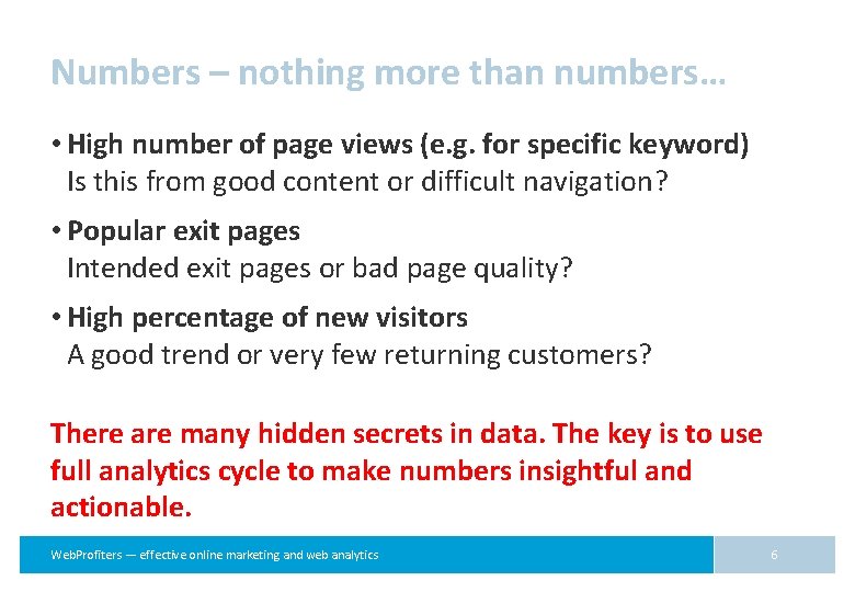 Numbers – nothing more than numbers… • High number of page views (e. g.
