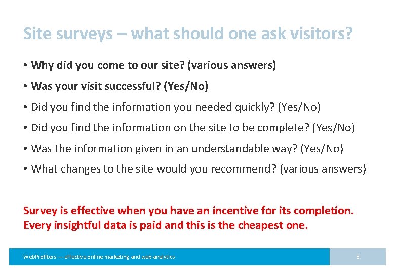 Site surveys – what should one ask visitors? • Why did you come to