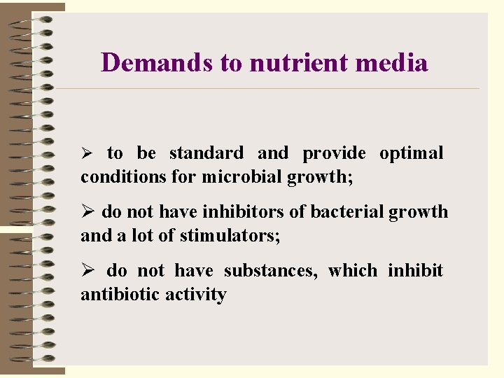 Demands to nutrient media Ø to be standard and provide optimal conditions for microbial