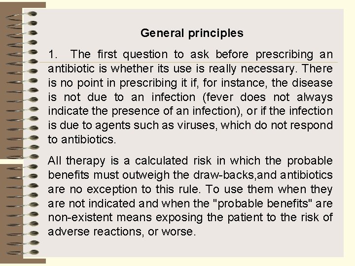 General principles 1. The first question to ask before prescribing an antibiotic is whether