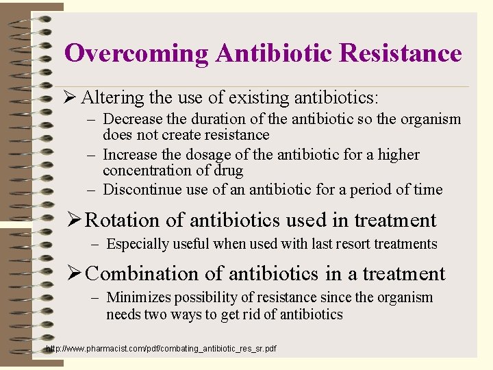 Overcoming Antibiotic Resistance Ø Altering the use of existing antibiotics: – Decrease the duration