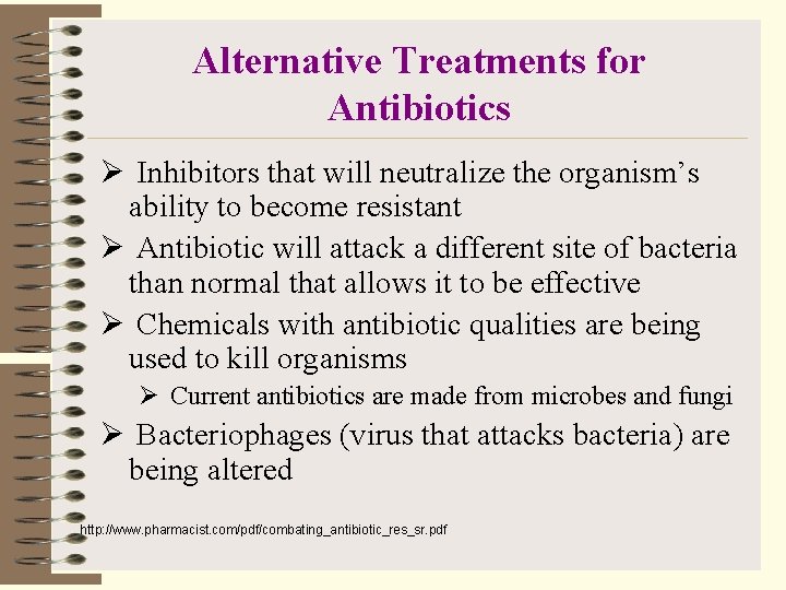 Alternative Treatments for Antibiotics Ø Inhibitors that will neutralize the organism’s ability to become
