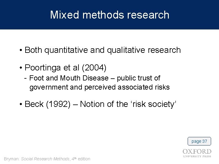 Mixed methods research • Both quantitative and qualitative research • Poortinga et al (2004)