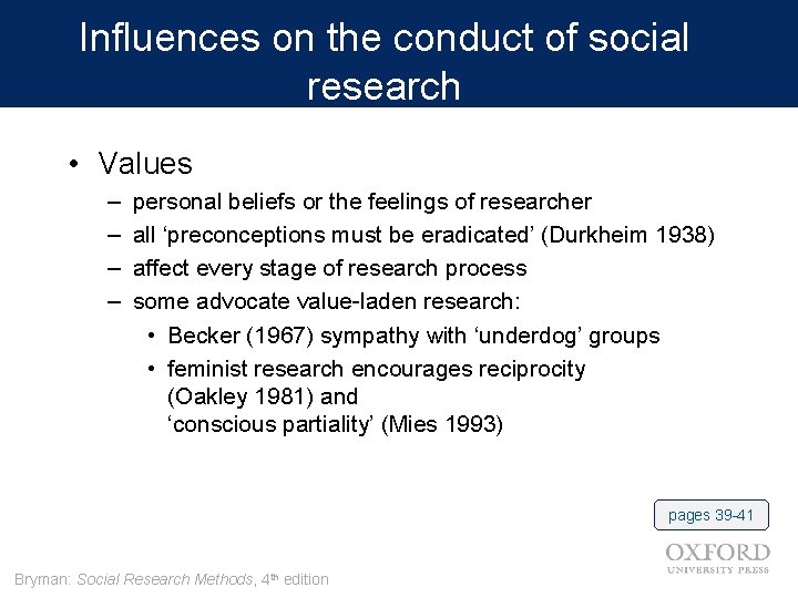 Influences on the conduct of social research • Values – – personal beliefs or