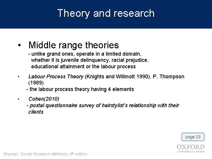 Theory and research • Middle range theories - unlike grand ones, operate in a