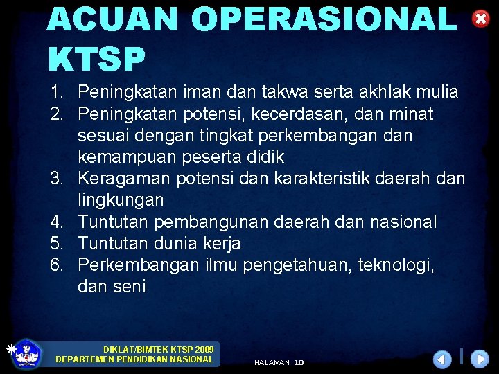 ACUAN OPERASIONAL KTSP 1. Peningkatan iman dan takwa serta akhlak mulia 2. Peningkatan potensi,