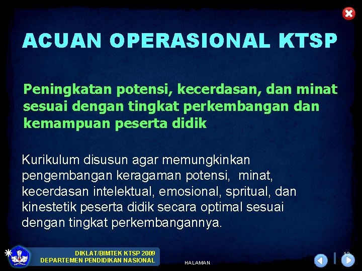 ACUAN OPERASIONAL KTSP Peningkatan potensi, kecerdasan, dan minat sesuai dengan tingkat perkembangan dan kemampuan