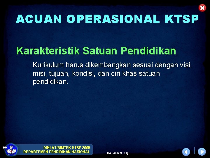 ACUAN OPERASIONAL KTSP Karakteristik Satuan Pendidikan Kurikulum harus dikembangkan sesuai dengan visi, misi, tujuan,