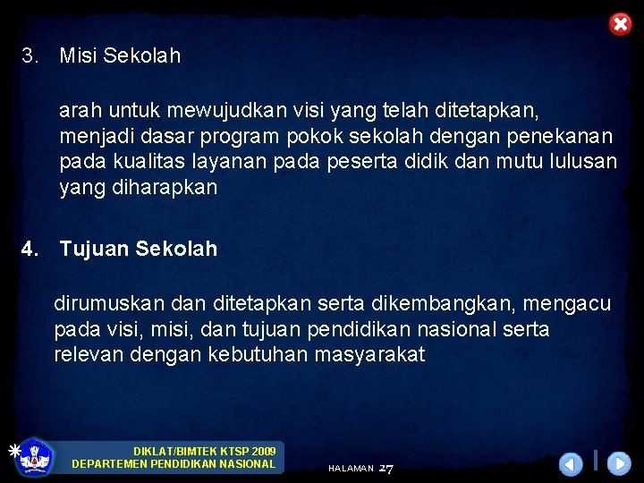 3. Misi Sekolah arah untuk mewujudkan visi yang telah ditetapkan, menjadi dasar program pokok