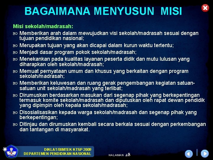 BAGAIMANA MENYUSUN MISI Misi sekolah/madrasah: Memberikan arah dalam mewujudkan visi sekolah/madrasah sesuai dengan tujuan