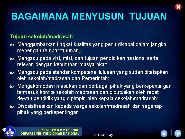 BAGAIMANA MENYUSUN TUJUAN Tujuan sekolah/madrasah: Menggambarkan tingkat kualitas yang perlu dicapai dalam jangka menengah