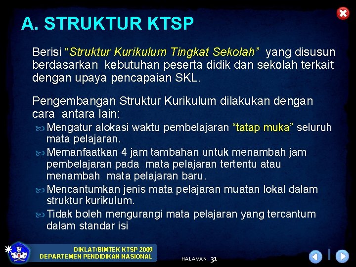 A. STRUKTUR KTSP Berisi “Struktur Kurikulum Tingkat Sekolah” yang disusun berdasarkan kebutuhan peserta didik