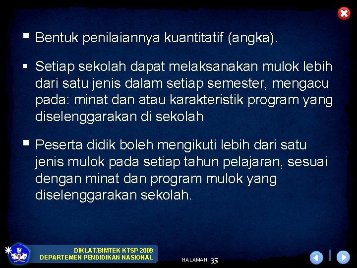 § Bentuk penilaiannya kuantitatif (angka). § Setiap sekolah dapat melaksanakan mulok lebih dari satu