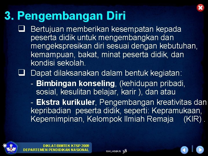 3. Pengembangan Diri q Bertujuan memberikan kesempatan kepada peserta didik untuk mengembangkan dan mengekspresikan