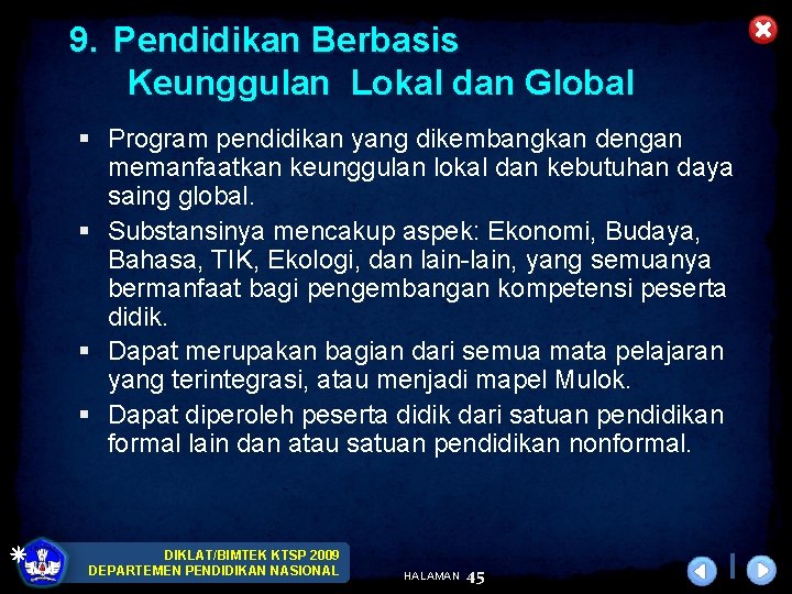 9. Pendidikan Berbasis Keunggulan Lokal dan Global § Program pendidikan yang dikembangkan dengan memanfaatkan