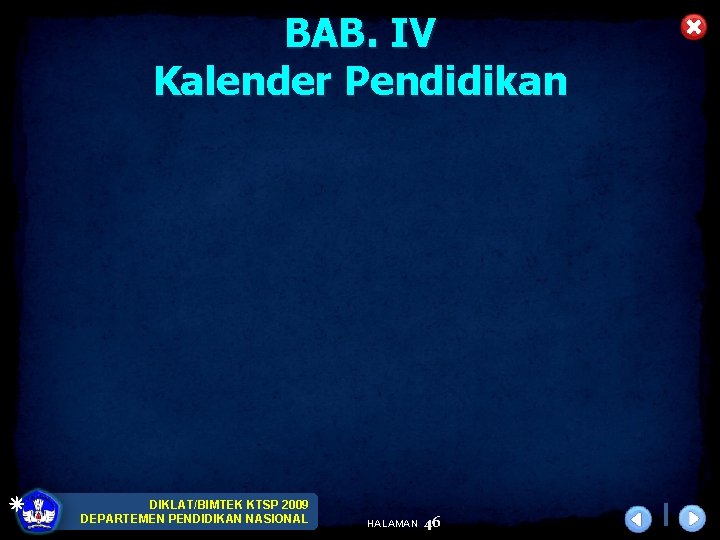 BAB. IV Kalender Pendidikan DIKLAT/BIMTEK KTSP 2009 DEPARTEMEN PENDIDIKAN NASIONAL HALAMAN 46 