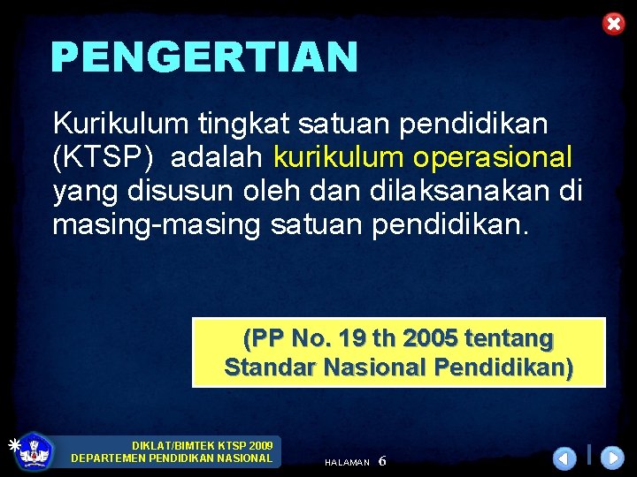 PENGERTIAN Kurikulum tingkat satuan pendidikan (KTSP) adalah kurikulum operasional yang disusun oleh dan dilaksanakan
