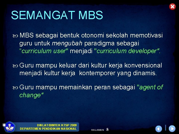SEMANGAT MBS sebagai bentuk otonomi sekolah memotivasi guru untuk mengubah paradigma sebagai “curriculum user"
