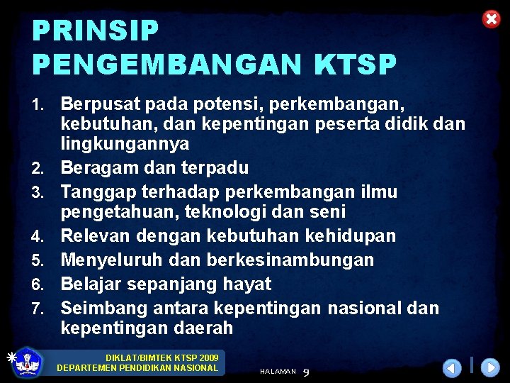 PRINSIP PENGEMBANGAN KTSP 1. Berpusat pada potensi, perkembangan, 2. 3. 4. 5. 6. 7.