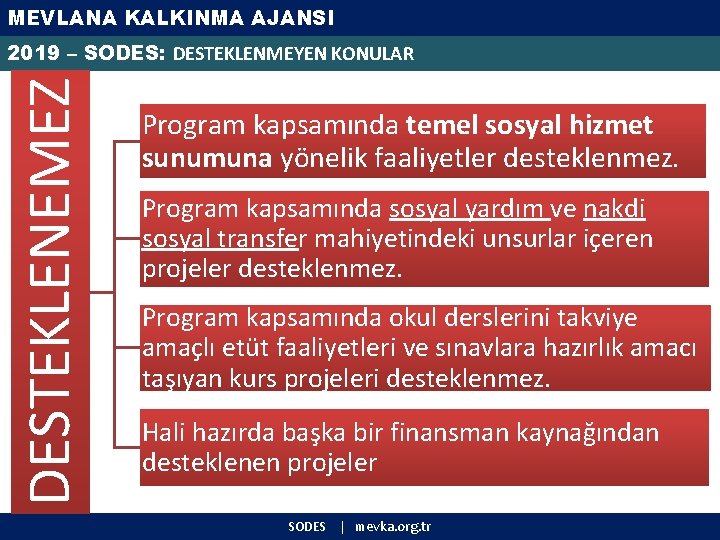 MEVLANA KALKINMA AJANSI DESTEKLENEMEZ 2019 – SODES: DESTEKLENMEYEN KONULAR Program kapsamında temel sosyal hizmet