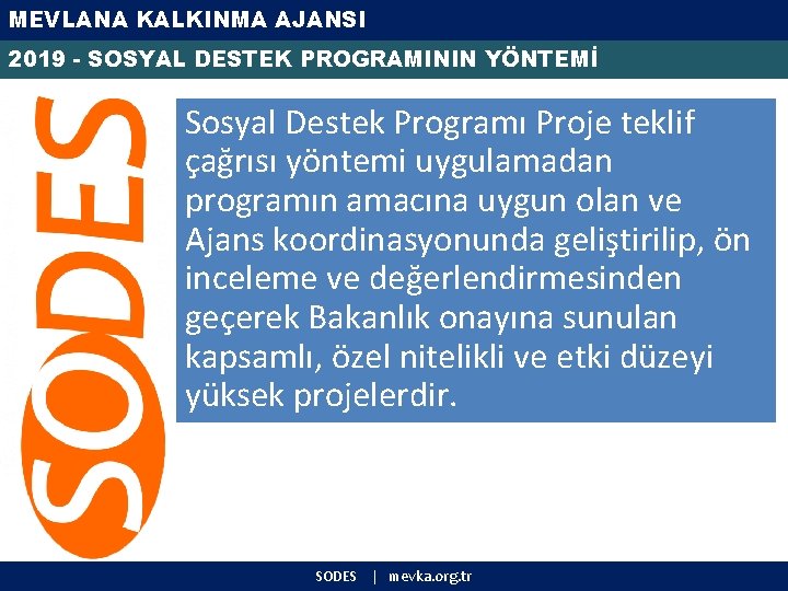 MEVLANA KALKINMA AJANSI 2019 - SOSYAL DESTEK PROGRAMININ YÖNTEMİ Sosyal Destek Programı Proje teklif