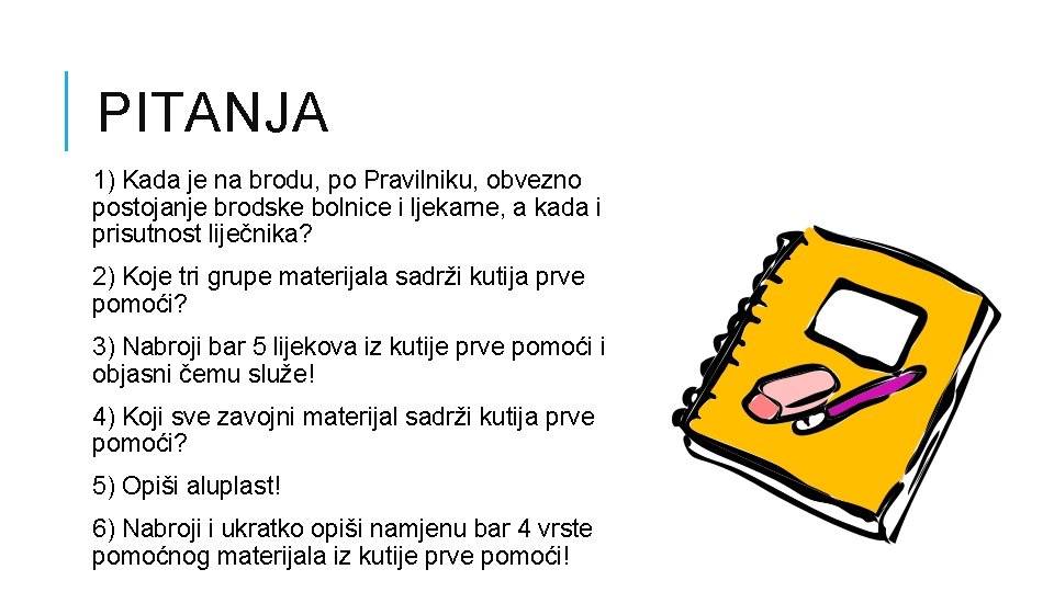PITANJA 1) Kada je na brodu, po Pravilniku, obvezno postojanje brodske bolnice i ljekarne,