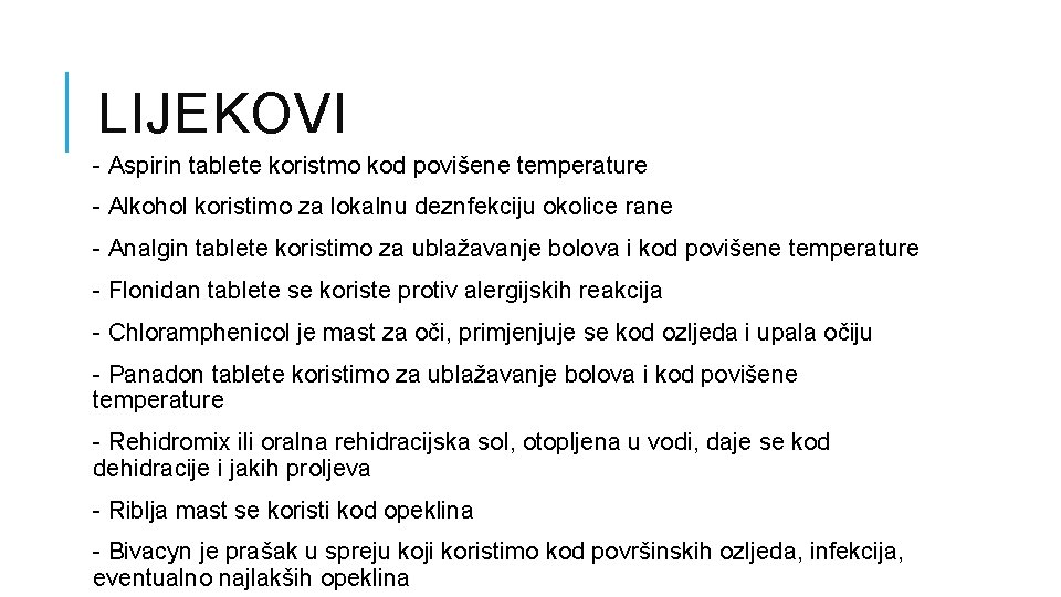 LIJEKOVI - Aspirin tablete koristmo kod povišene temperature - Alkohol koristimo za lokalnu deznfekciju