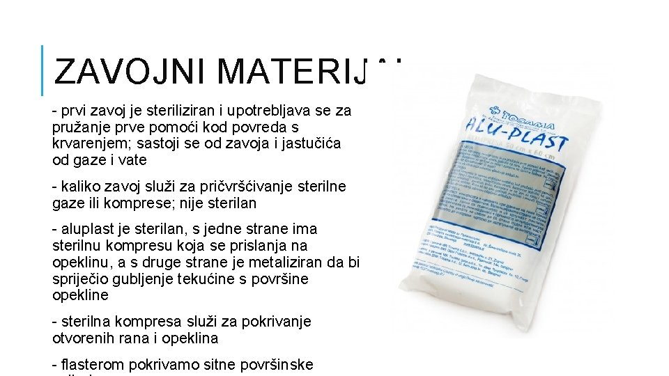 ZAVOJNI MATERIJAL - prvi zavoj je steriliziran i upotrebljava se za pružanje prve pomoći