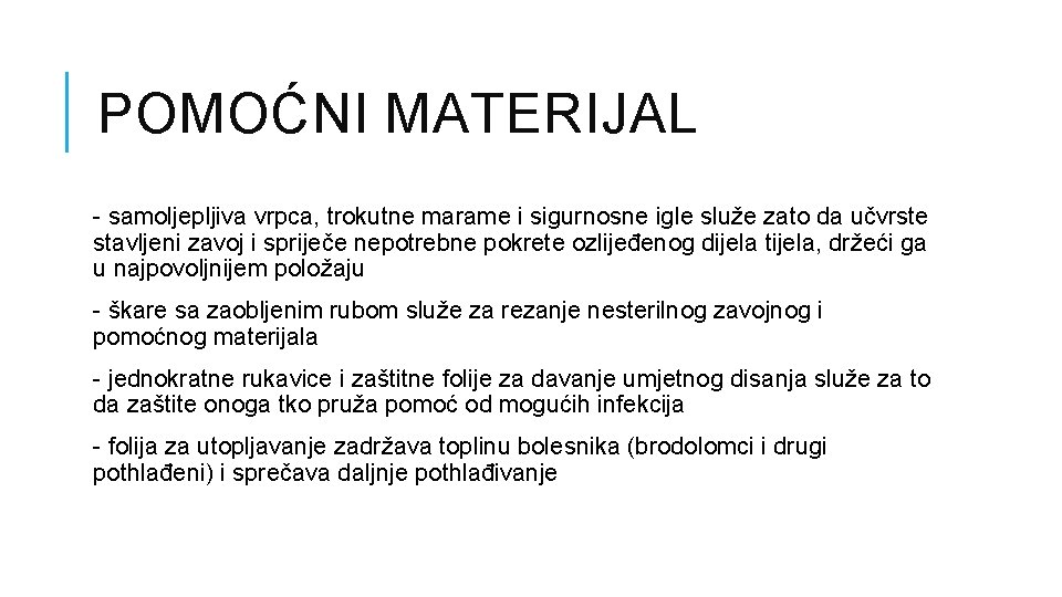 POMOĆNI MATERIJAL - samoljepljiva vrpca, trokutne marame i sigurnosne igle služe zato da učvrste
