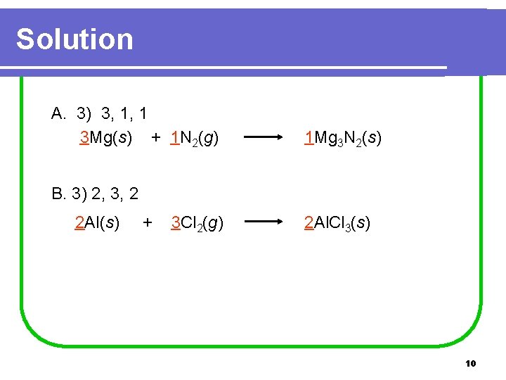 Solution A. 3) 3, 1, 1 3 Mg(s) + 1 N 2(g) 1 Mg