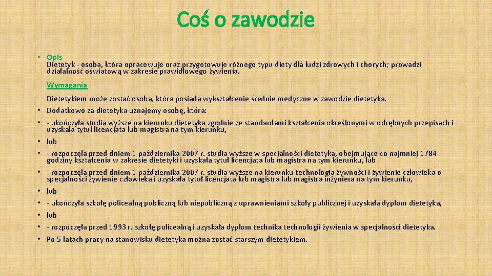 Coś o zawodzie • Opis Dietetyk - osoba, która opracowuje oraz przygotowuje różnego typu