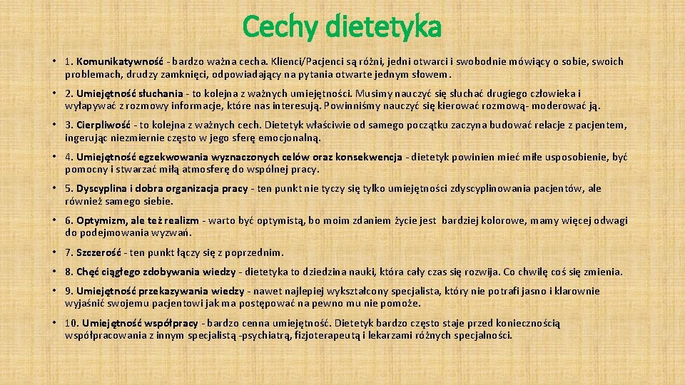 Cechy dietetyka • 1. Komunikatywność - bardzo ważna cecha. Klienci/Pacjenci są różni, jedni otwarci