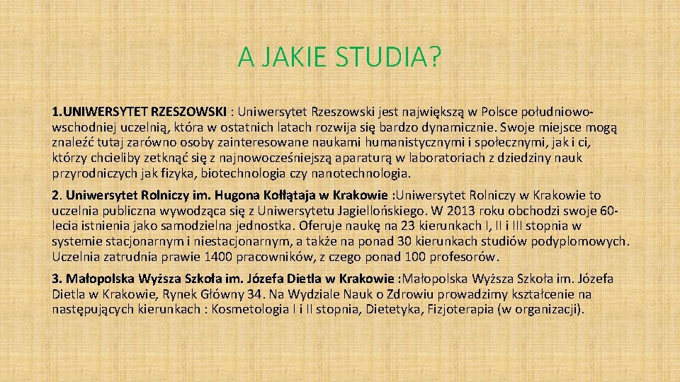 A JAKIE STUDIA? 1. UNIWERSYTET RZESZOWSKI : Uniwersytet Rzeszowski jest największą w Polsce południowowschodniej