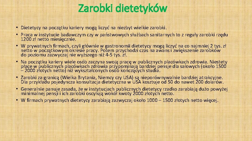 Zarobki dietetyków • Dietetycy na początku kariery mogą liczyć na niezbyt wielkie zarobki. •