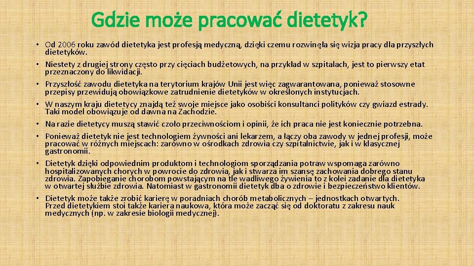 Gdzie może pracować dietetyk? • Od 2006 roku zawód dietetyka jest profesją medyczną, dzięki