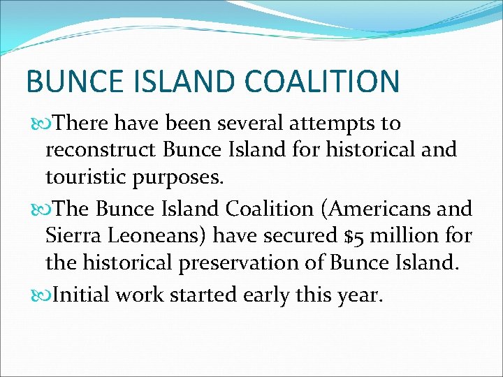 BUNCE ISLAND COALITION There have been several attempts to reconstruct Bunce Island for historical