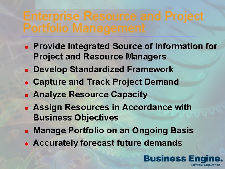 Enterprise Resource and Project Portfolio Management l l l l Provide Integrated Source of