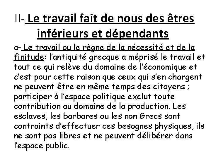  II- Le travail fait de nous des êtres inférieurs et dépendants a- Le